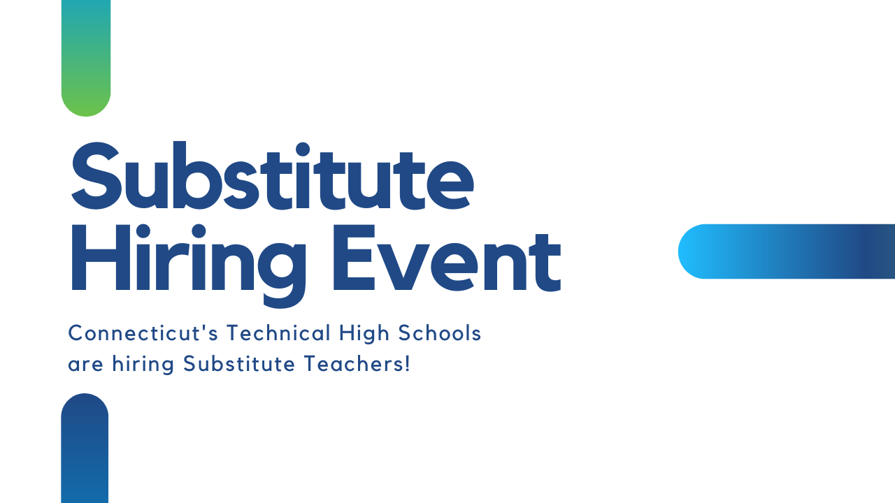 Image says "Substitute Hiring Event. Connecticut's technical high schools are hiring substitute teachers!"